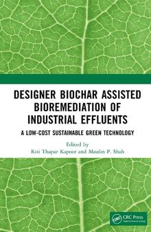 Designer Biochar Assisted Bioremediation of Industrial Effluents: A Low-Cost Sustainable Green Technology