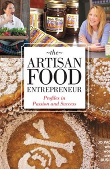The Artisan Food Entrepreneur: Profiles in Passion and Success