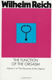 The Function of the Orgasm: Sex-Economic Problems of Biological Energy