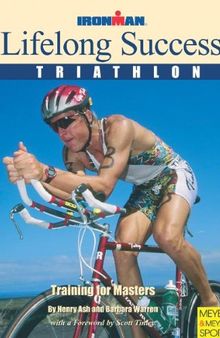 Lifelong Success, Triathlon: Training for Masters : Ironman Edition