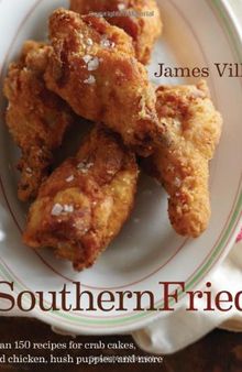 Southern Fried: More Than 150 recipes for Crab Cakes, Fried Chicken, Hush Puppies, and More