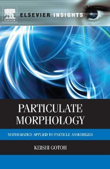 Particulate Morphology: Mathematics Applied to Particle Assemblies