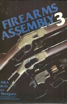 Firearms Assembly 3: The NRA Guide to Rifles and Shotguns