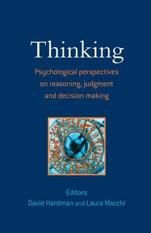 Thinking: Psychological Perspectives on Reasoning, Judgment and Decision Making