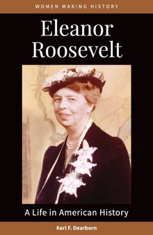 Eleanor Roosevelt: A Life in American History