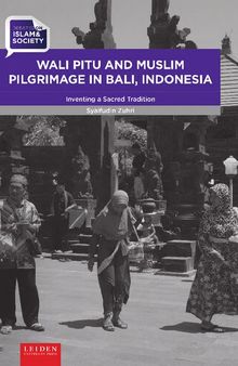 Wali Pitu and Muslim Pilgrimage in Bali, Indonesia Inventing a Sacred Tradition