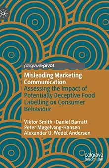Misleading Marketing Communication: Assessing the Impact of Potentially Deceptive Food Labelling on Consumer Behaviour