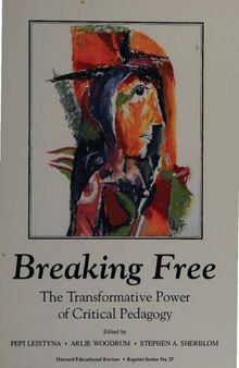 Breaking Free. The Transformative Power of Critical Pedagogy