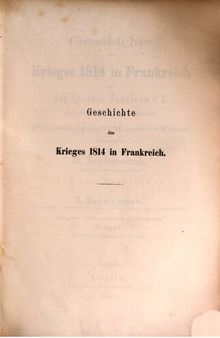 Geschichte des Krieges 1814 in Frankreich und des Sturzes Napoleons I. nach den zuverlässigsten Quellen