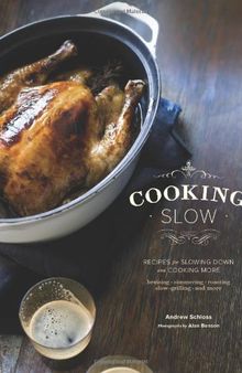Cooking Slow: Recipes for Slowing Down and Cooking More