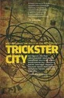 Trickster City: Writings from the Belly of the Metropolis