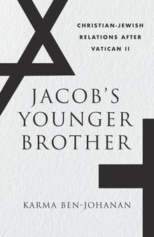 Jacob’s Younger Brother: Christian-Jewish Relations after Vatican II