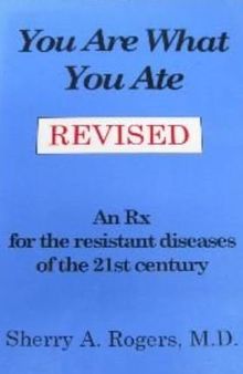 Orthomolecular Medicine : You Are What You Ate: An Rx for the Resistant Diseases of the 21st Century