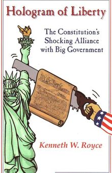 Hologram of Liberty: The Constitution's Shocking Alliance With Big Government