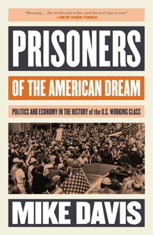 Prisoners of the American Dream: Politics and Economy in the History of the US Working Class