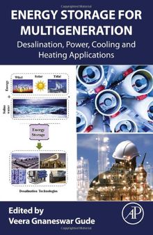 Energy Storage for Multigeneration: Desalination, Power, Cooling and Heating Applications