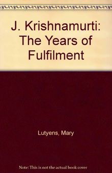 J. Krishnamurti: The Years of Fulfilment