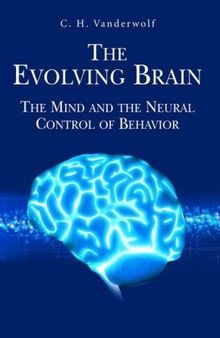 The Evolving Brain: The Mind and the Neural Control of Behavior