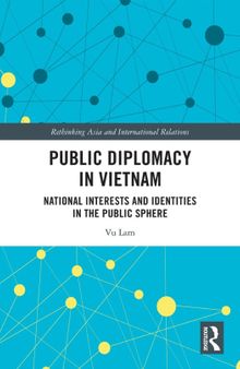 Public Diplomacy in Vietnam: National Interests and Identities in the Public Sphere