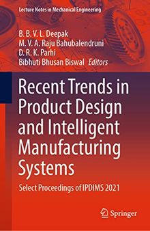 Recent Trends in Product Design and Intelligent Manufacturing Systems: Select Proceedings of IPDIMS 2021