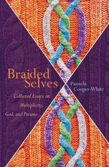 Braided Selves: Collected Essays on Multiplicity, God, and Persons