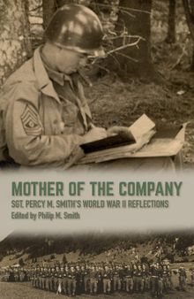 Mother of the Company: Sgt. Percy M. Smith's World War II Reflections