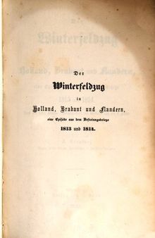 Der Winterfeldzug in Holland, Brabant und Flandern, eine Episode aus dem Befreiungskriege 1813 und 1814