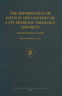 The Reformation of Faith in the Context of Late Medieval Theology and Piety: Essays by Berndt Hamm
