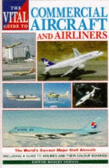 The Vital Guide to Commercial Aircraft and Airliners: The World's Current Major Civil Aircraft