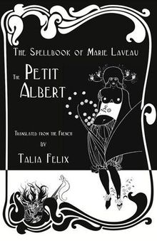 The Spellbook of Marie Laveau: The Petit Albert