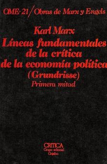 Líneas fundamentales de la crítica de la economía politica (Grundrisse), I (OME 21)