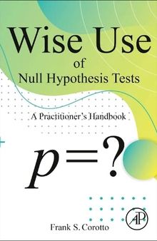 Wise Use of Null Hypothesis Tests: A Practitioner's Handbook