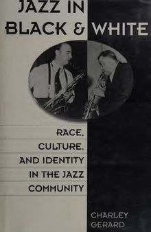 Jazz in Black and White : race, culture, and identity in the jazz community
