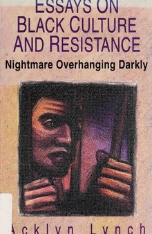 Nightmare overhanging darkly : essays on African American culture and resistance
