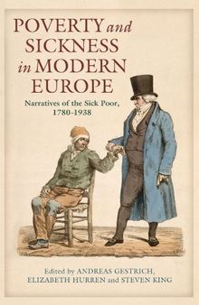 Poverty and Sickness in Modern Europe: Narratives of the Sick Poor, 1780-1938