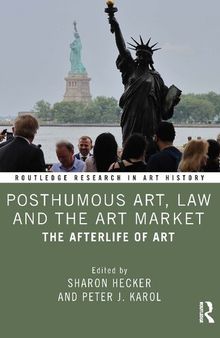 Posthumous art, law and the art market: the afterlife of art