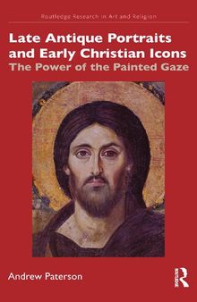 Late Antique portraits and Early Christian icons: the power of the painted gaze