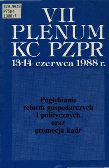 VII Plenum KC PZPR 13-14 czerwca 1988 r. Pogłębianie reform gospodarczych i politycznych oraz promocja kadr