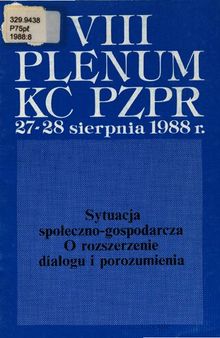 VIII Plenum KC PZPR 27-28 sierpnia 1988 r. Sytuacja społeczno-gospodarcza. O rozszerzenie dialogu i porozumienia