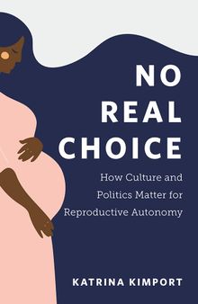 No Real Choice: How Culture and Politics Matter for Reproductive Autonomy