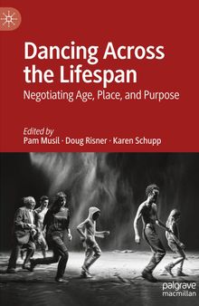 Dancing Across the Lifespan: Negotiating Age, Place, and Purpose