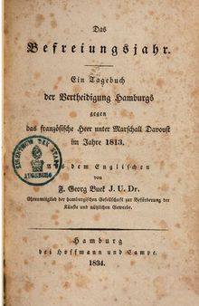 Das Befreiungsjahr : Ein Tagebuch der Verteidigung Hamburgs gegen das französische Heer unter Marschall Davoust im Jahr 1813