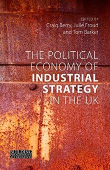 The Political Economy of Industrial Strategy in the UK: From Productivity Problems to Development Dilemmas