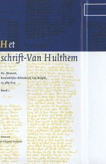 Het handschrift-Van Hulthem Hs. Brussel, Koninklijke Bibliotheek van België, 15.589-623 - Band 1: Diplomatische editie