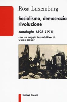 Socialismo, democrazia, rivoluzione. Antologia 1898-1918