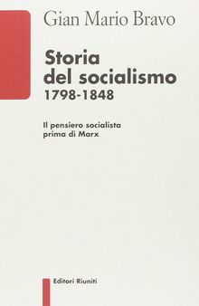 Storia del socialismo 1798-1848. Il pensiero socialista prima di Marx