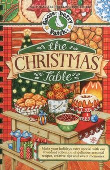 The Christmas Table: Make Your Holidays Extra Special With Our Abundant Collection of Delicious Seasonal Recipes, Creative Tips and Sweet Memories