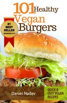 Cookbook: 101 healthy Vegan Burgers Recipes