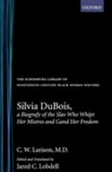 Silvia Dubois: A Biografy of the Slav who Whipt Her Mistres and Gand Her Fredom