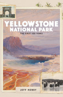 Yellowstone National Park: The First 150 Years